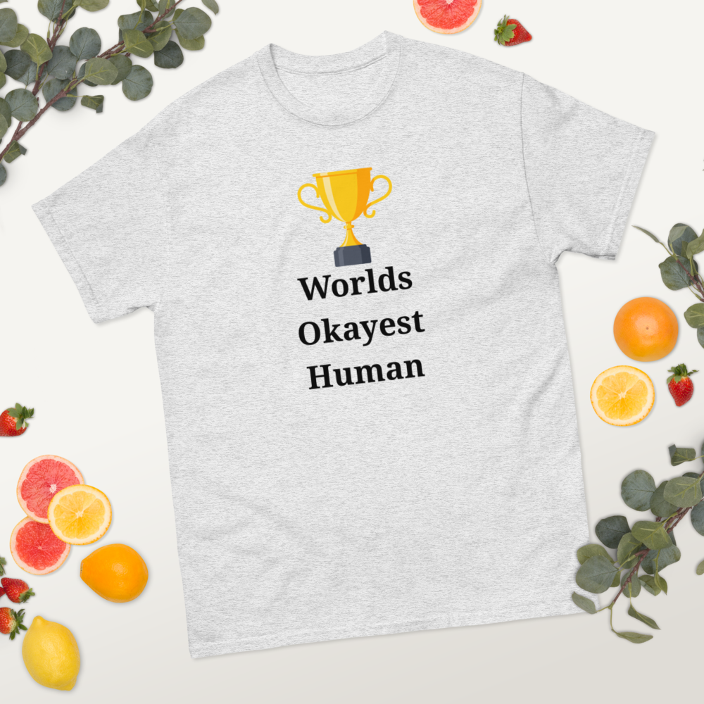 Okayest Human T-Shirt