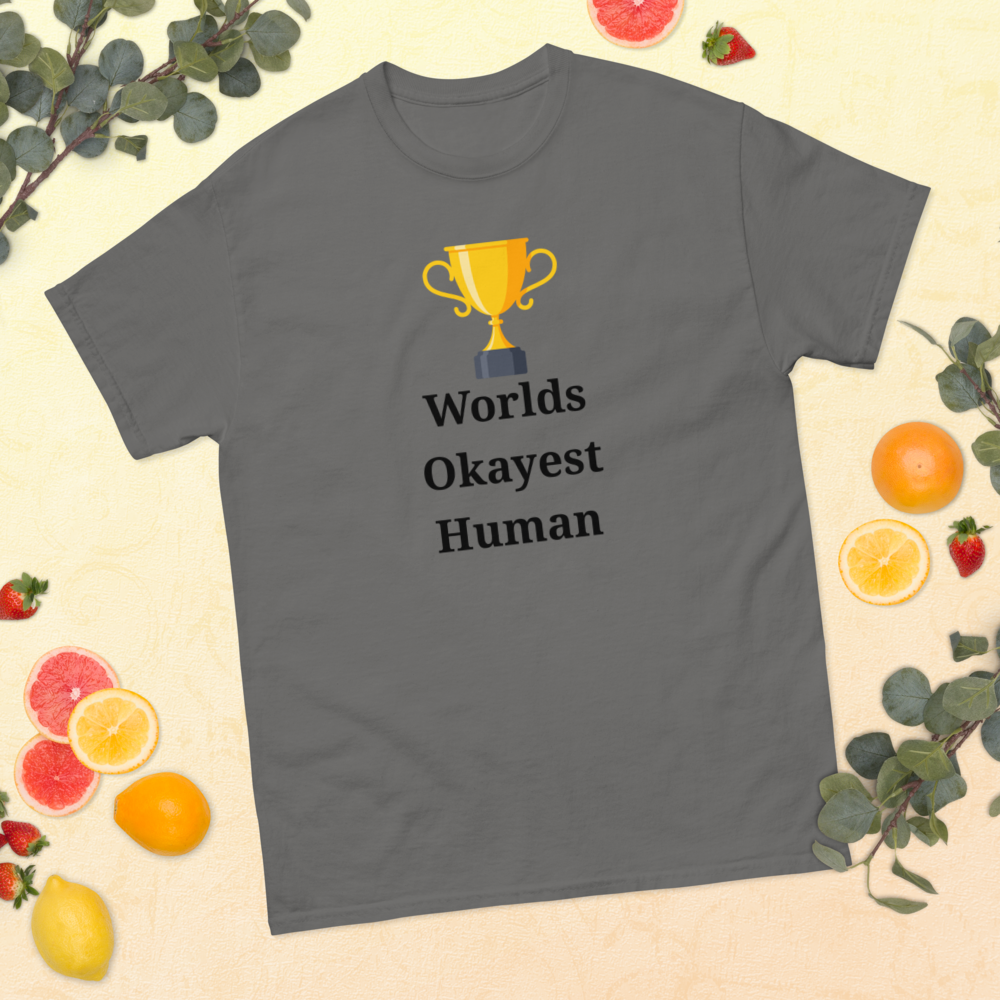 Okayest Human T-Shirt