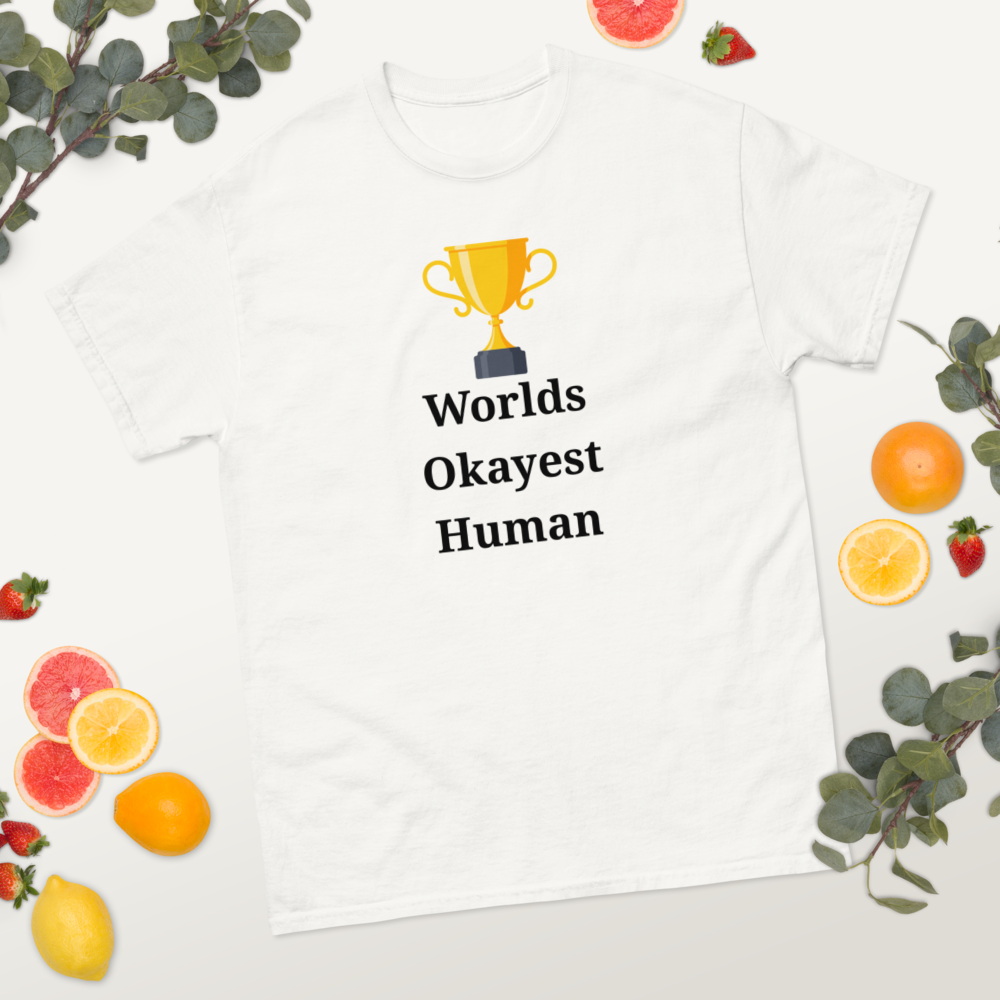 Okayest Human T-Shirt